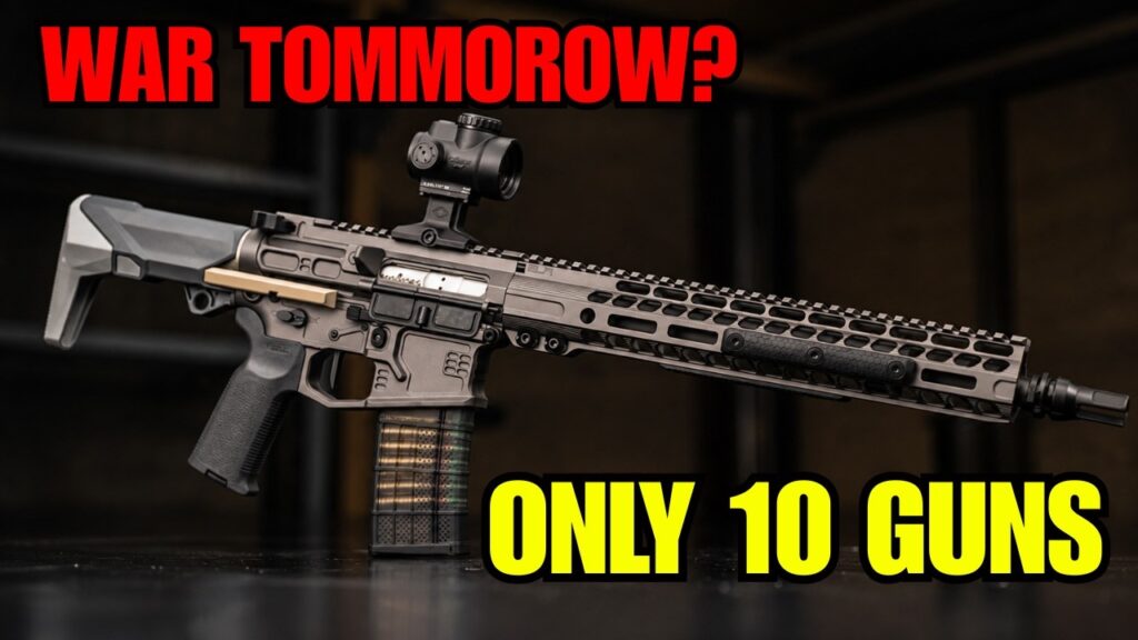 If War Starts Tomorrow — These Are the Only 10 Guns Americans Need!